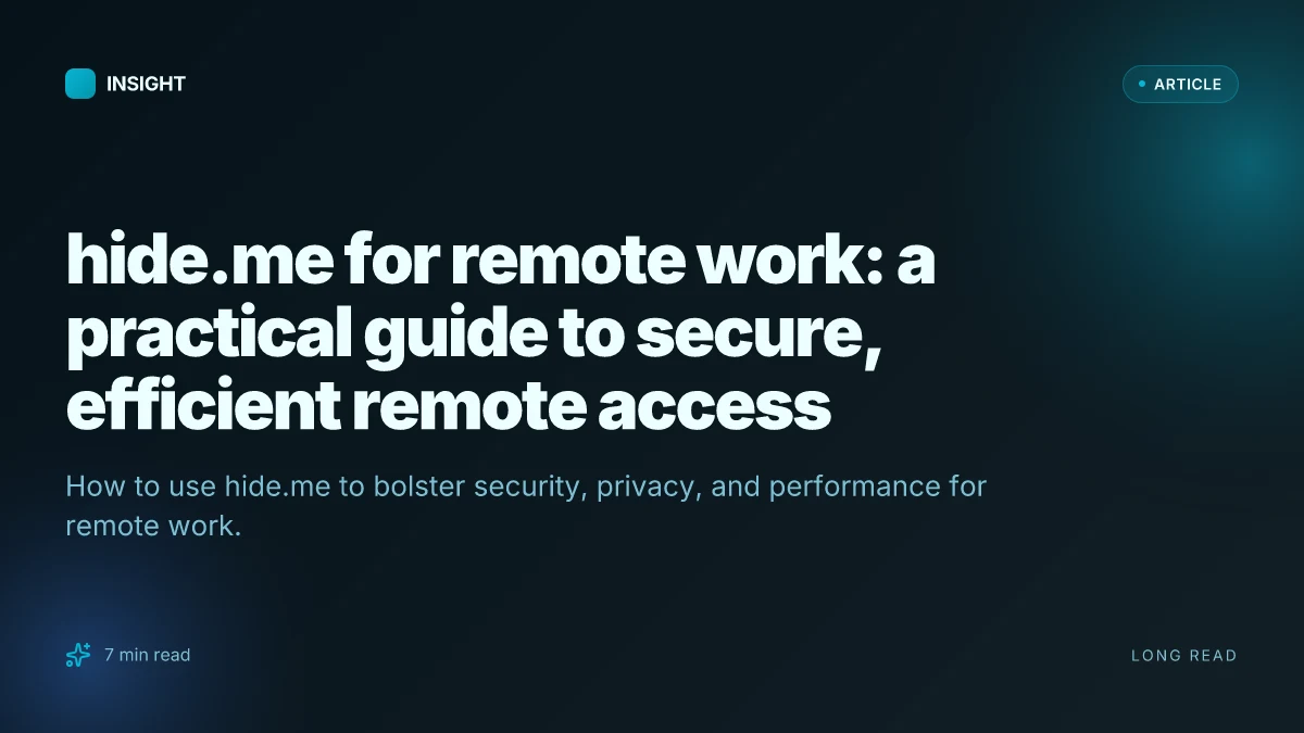 Hide.me for remote work: a practical guide to secure, efficient remote access