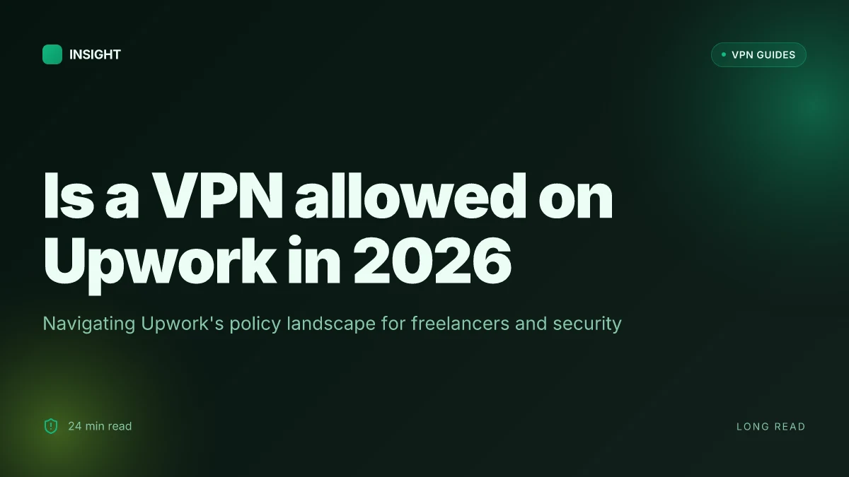 Is a VPN allowed on Upwork in 2026? The little-known policy clash